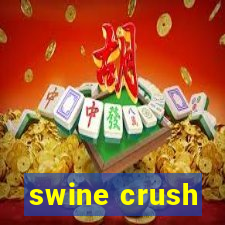 swine crush