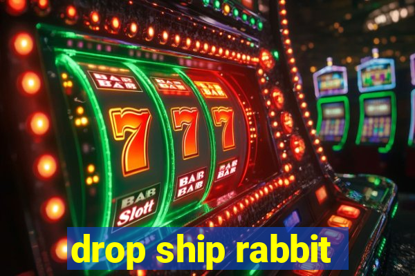 drop ship rabbit