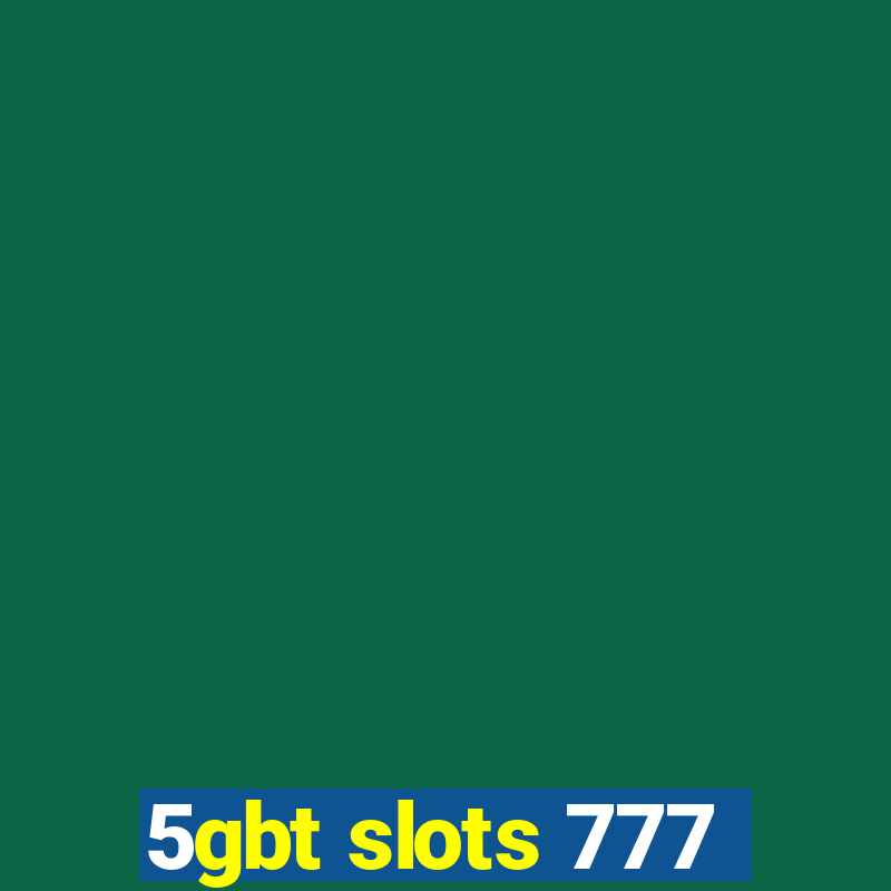 5gbt slots 777