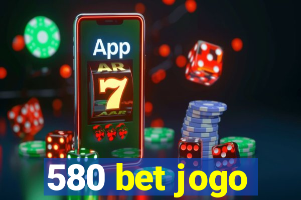 580 bet jogo