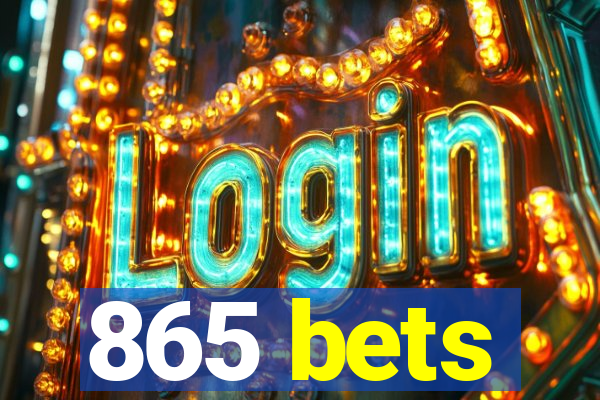 865 bets