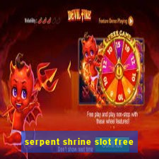 serpent shrine slot free