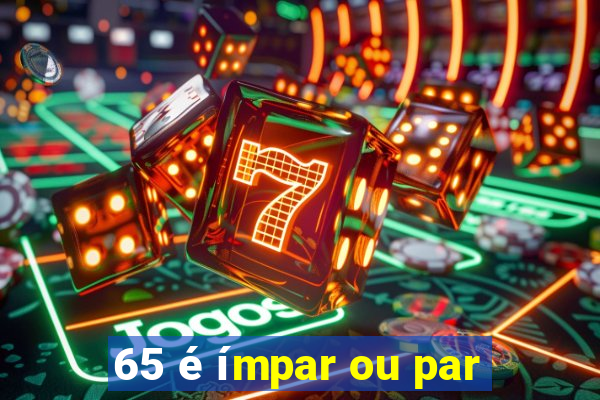 65 é ímpar ou par