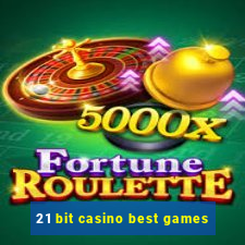 21 bit casino best games