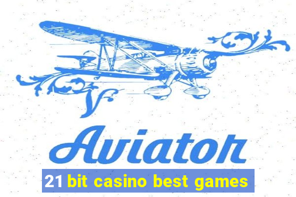 21 bit casino best games