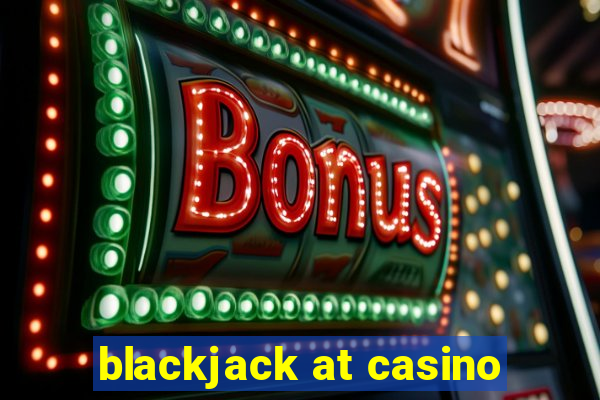 blackjack at casino