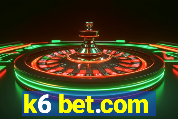 k6 bet.com