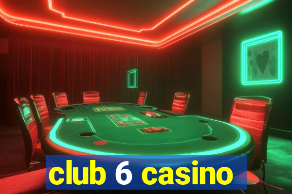 club 6 casino