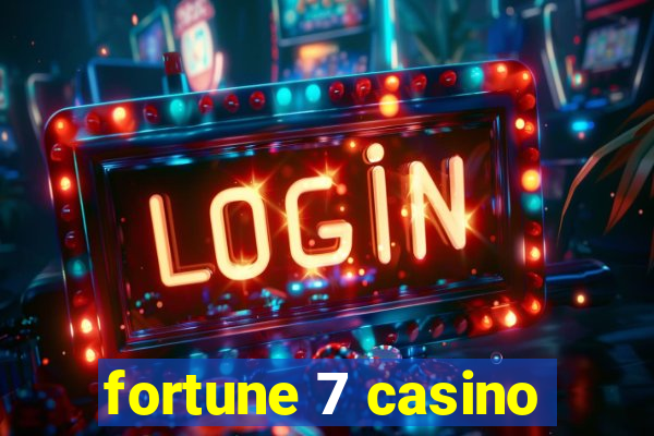 fortune 7 casino