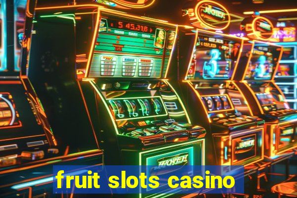 fruit slots casino