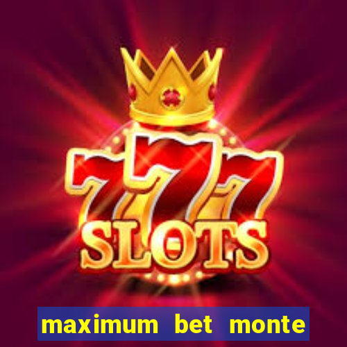 maximum bet monte carlo casino