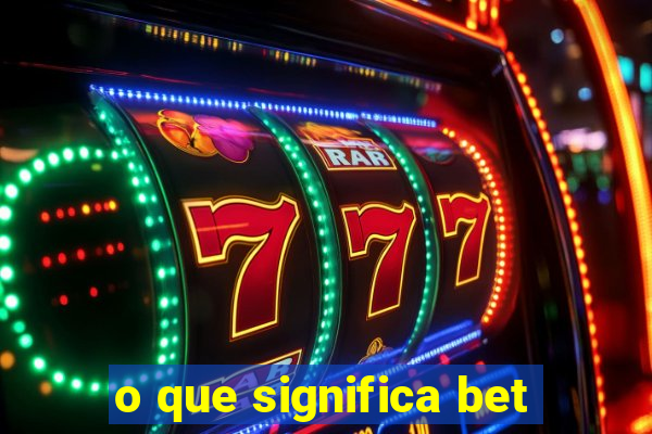 o que significa bet