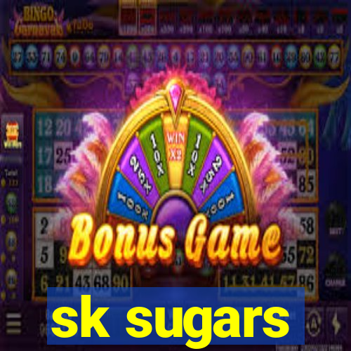 sk sugars