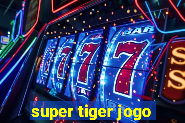 super tiger jogo