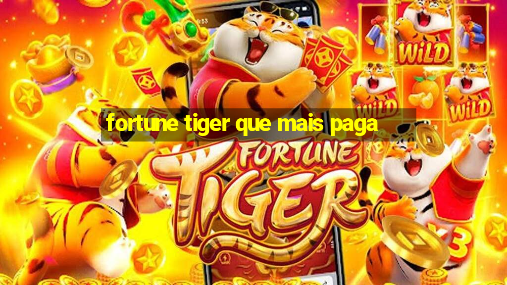 fortune tiger que mais paga