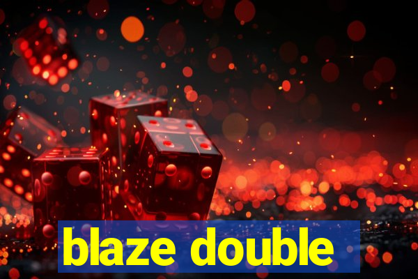 blaze double