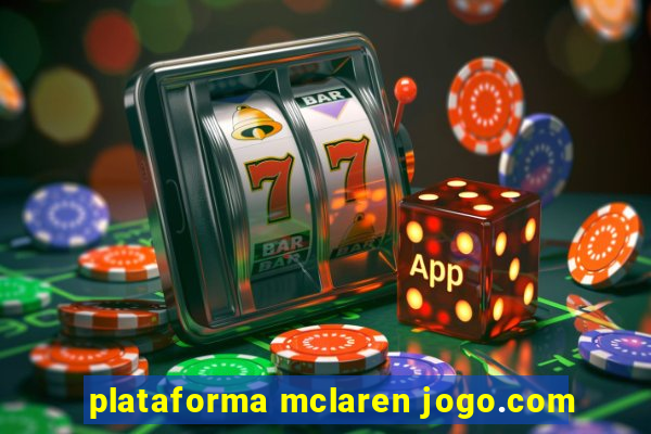 plataforma mclaren jogo.com