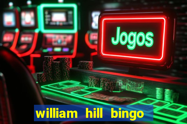 william hill bingo promotional code