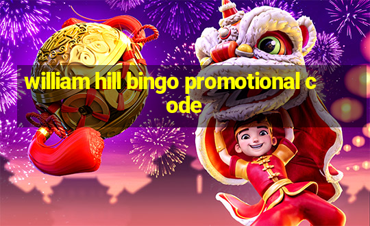 william hill bingo promotional code