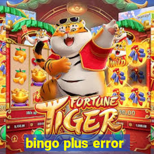 bingo plus error