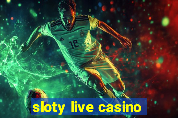 sloty live casino