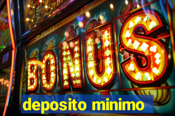 deposito minimo