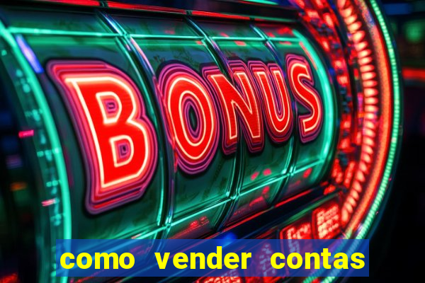 como vender contas de jogos mobile