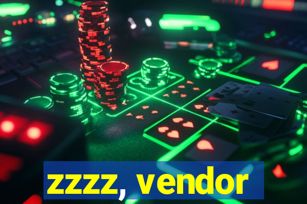 zzzz, vendor