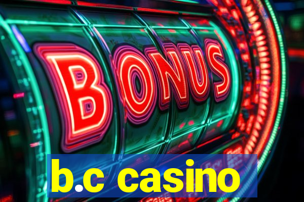 b.c casino