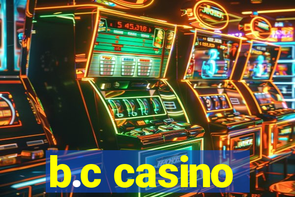 b.c casino