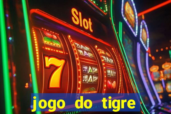 jogo do tigre plataforma de ganhar dinheiro