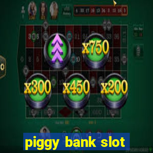 piggy bank slot