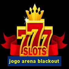 jogo arena blackout