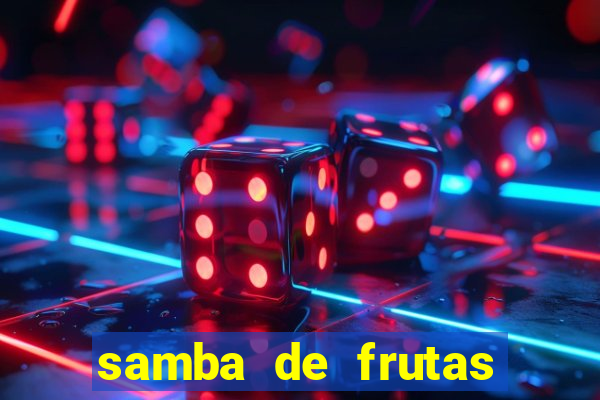 samba de frutas slots free