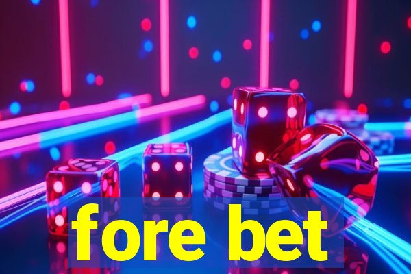 fore bet