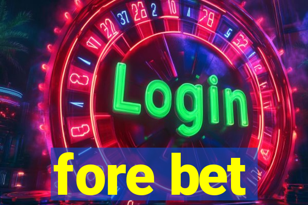 fore bet