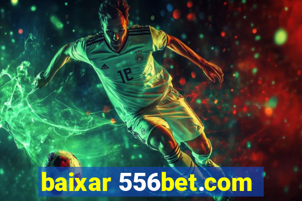 baixar 556bet.com