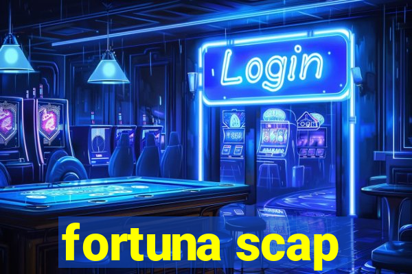 fortuna scap