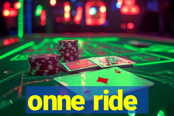 onne ride