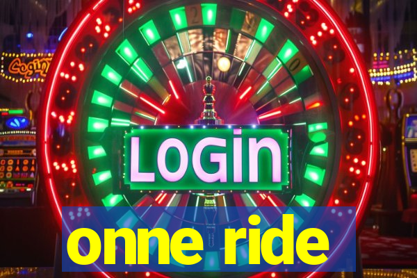 onne ride