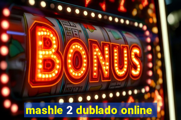 mashle 2 dublado online