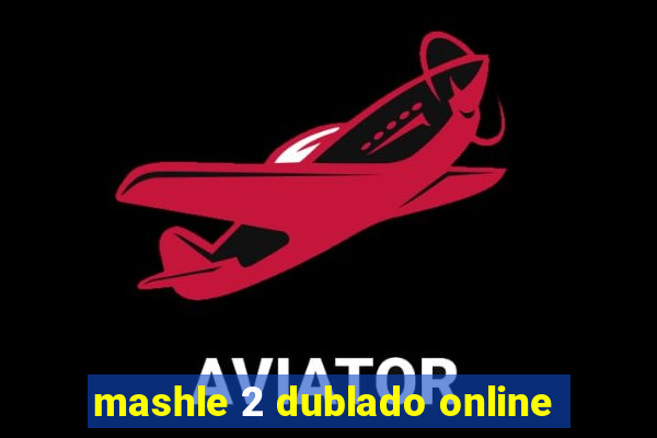 mashle 2 dublado online