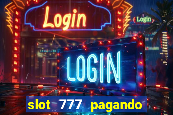 slot 777 pagando no cadastro