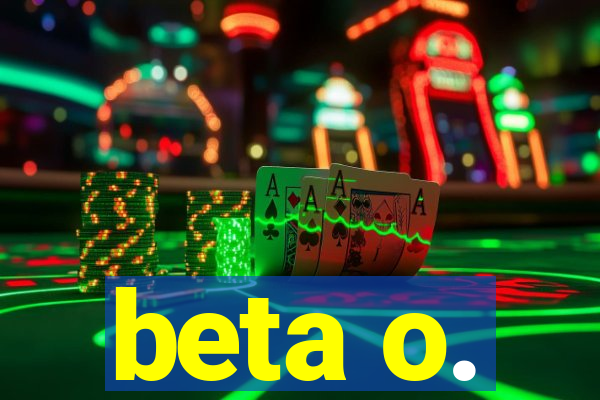 beta o.