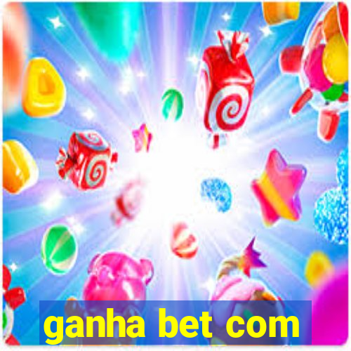 ganha bet com