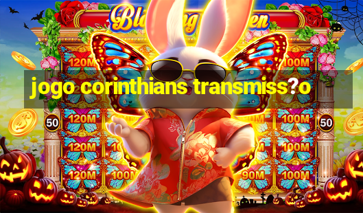 jogo corinthians transmiss?o