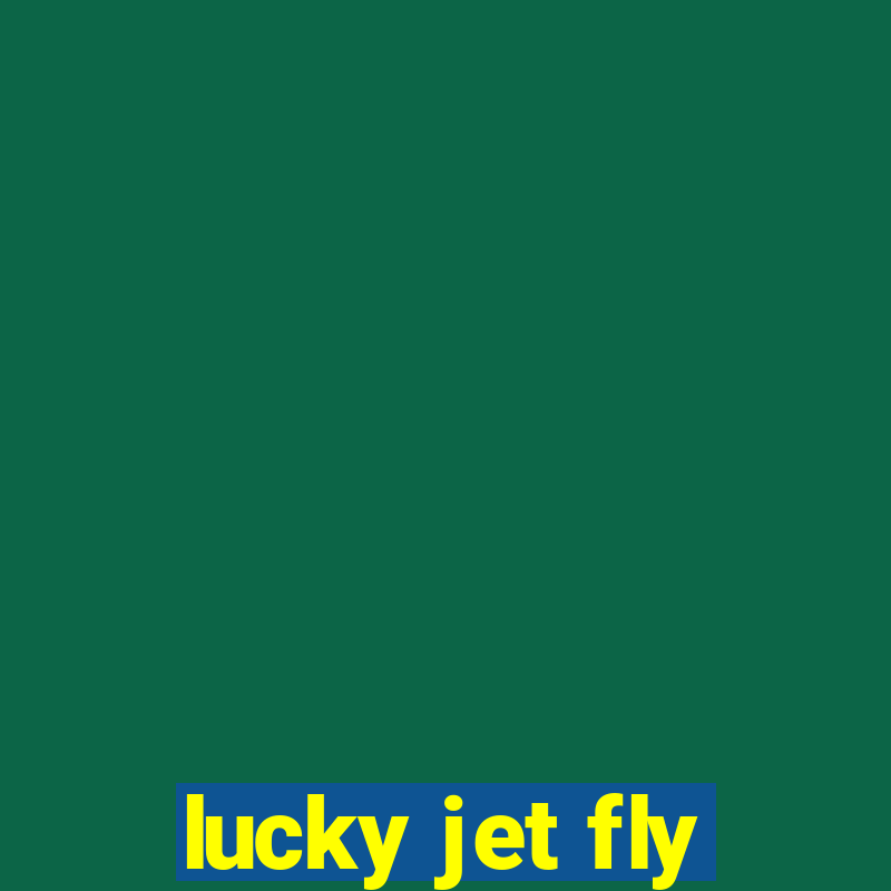 lucky jet fly