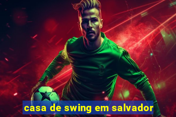 casa de swing em salvador