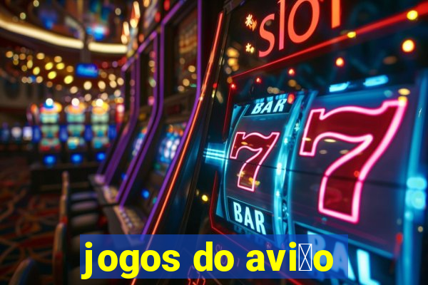 jogos do avi茫o