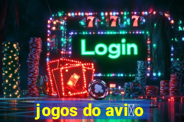 jogos do avi茫o